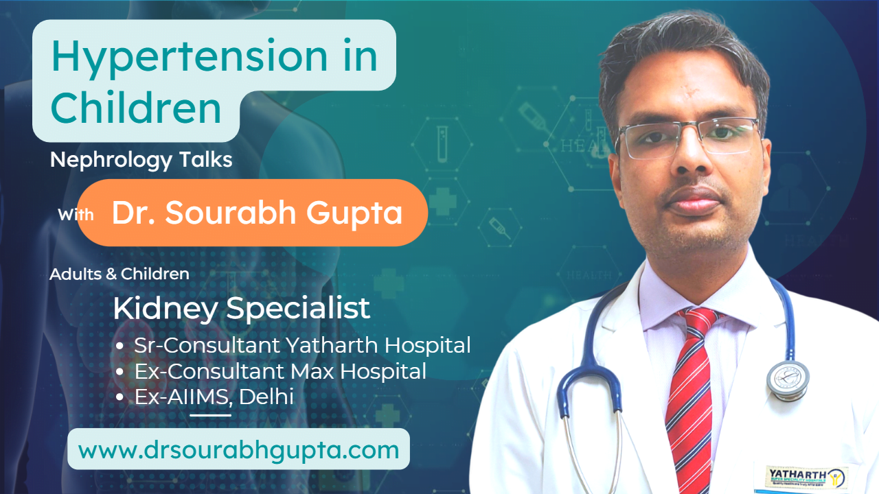 Hypertention in Children - Nephrology Talks with Dr. Sourabh Gupta