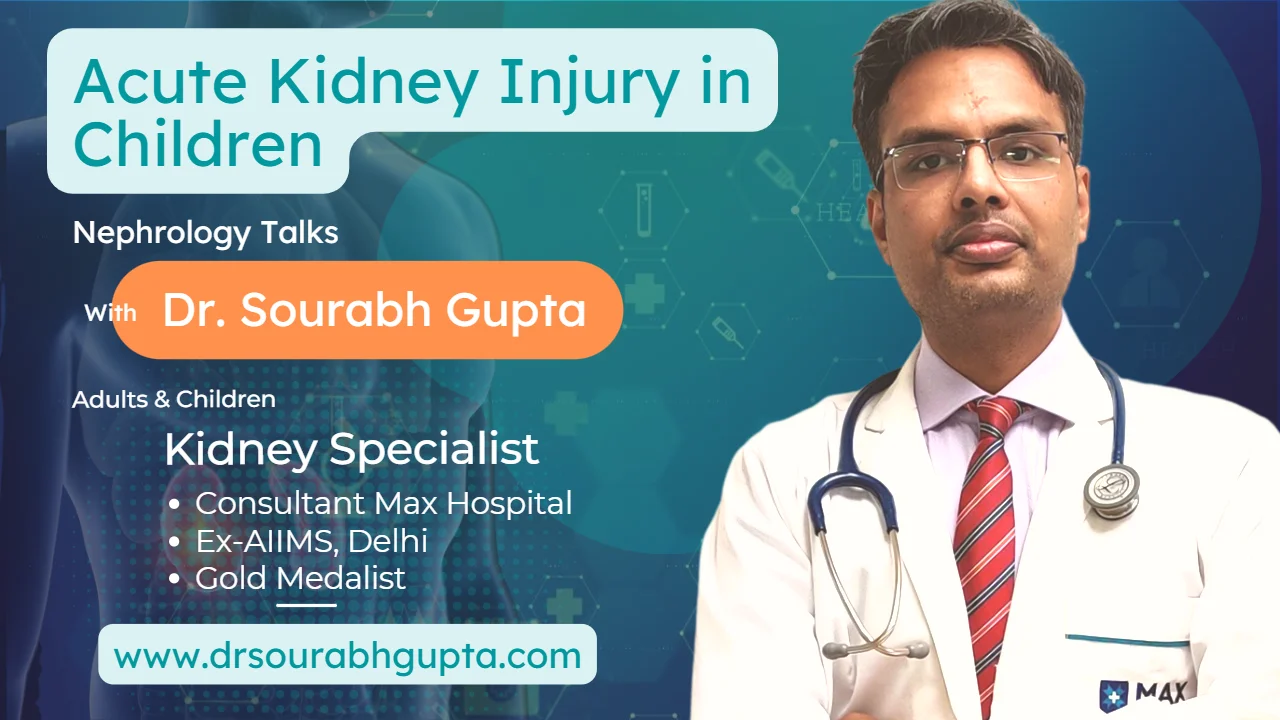 Acute Kidney Injury in Children - Nephrology Talks with Dr. Sourabh Gupta