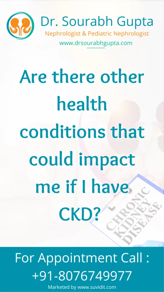 Are there other health conditions that could impact me if I have CKD?