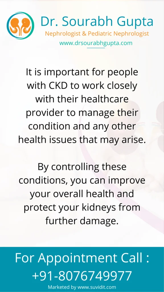 It is important for people with CKD to work closely with their healthcare provider to manage their condition and any other health issues that may arise.